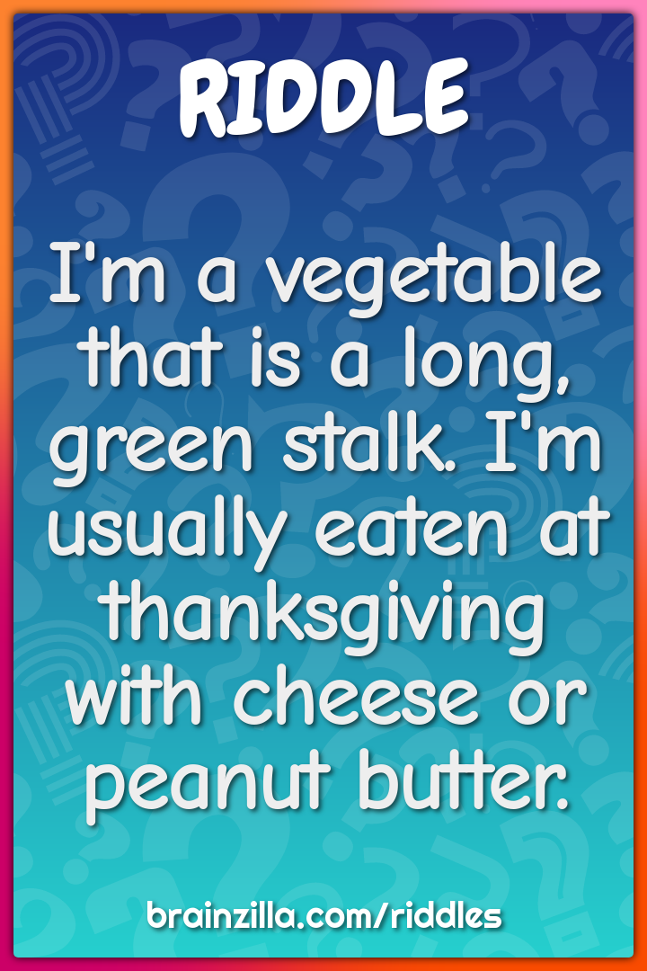 I'm a vegetable that is a long, green stalk. I'm usually eaten at...