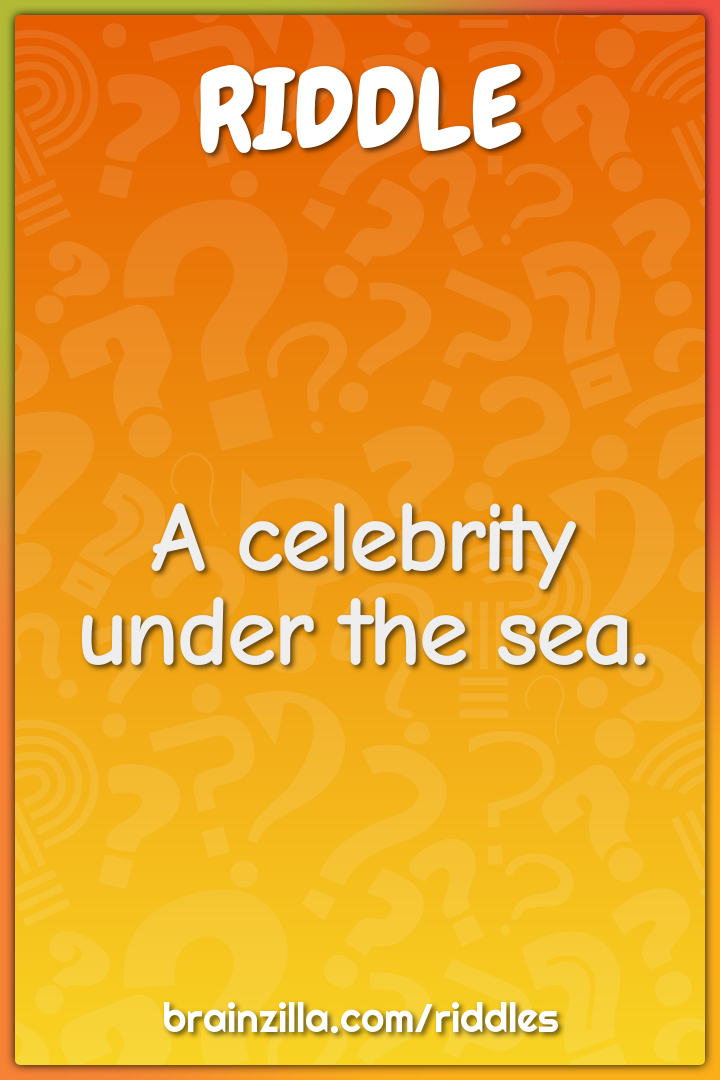 A celebrity under the sea.