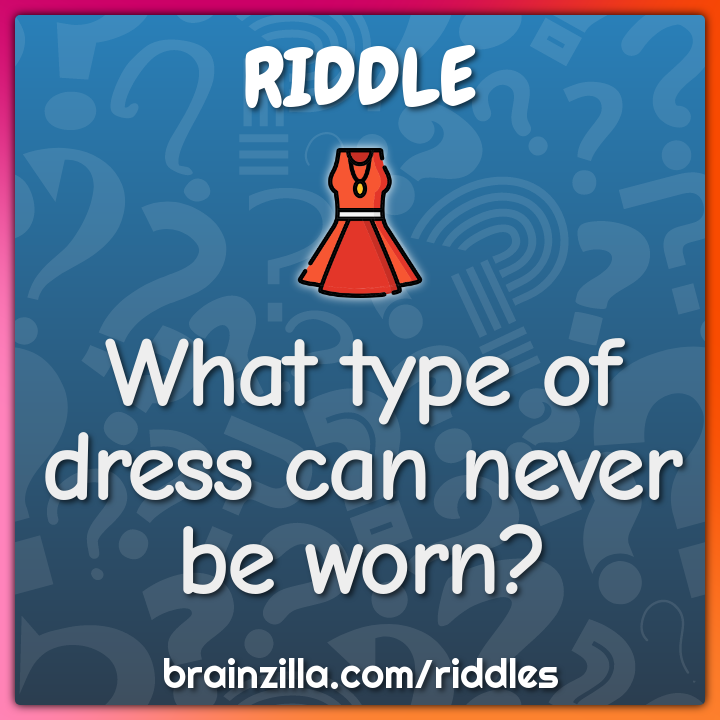 What type of dress can never be worn?
