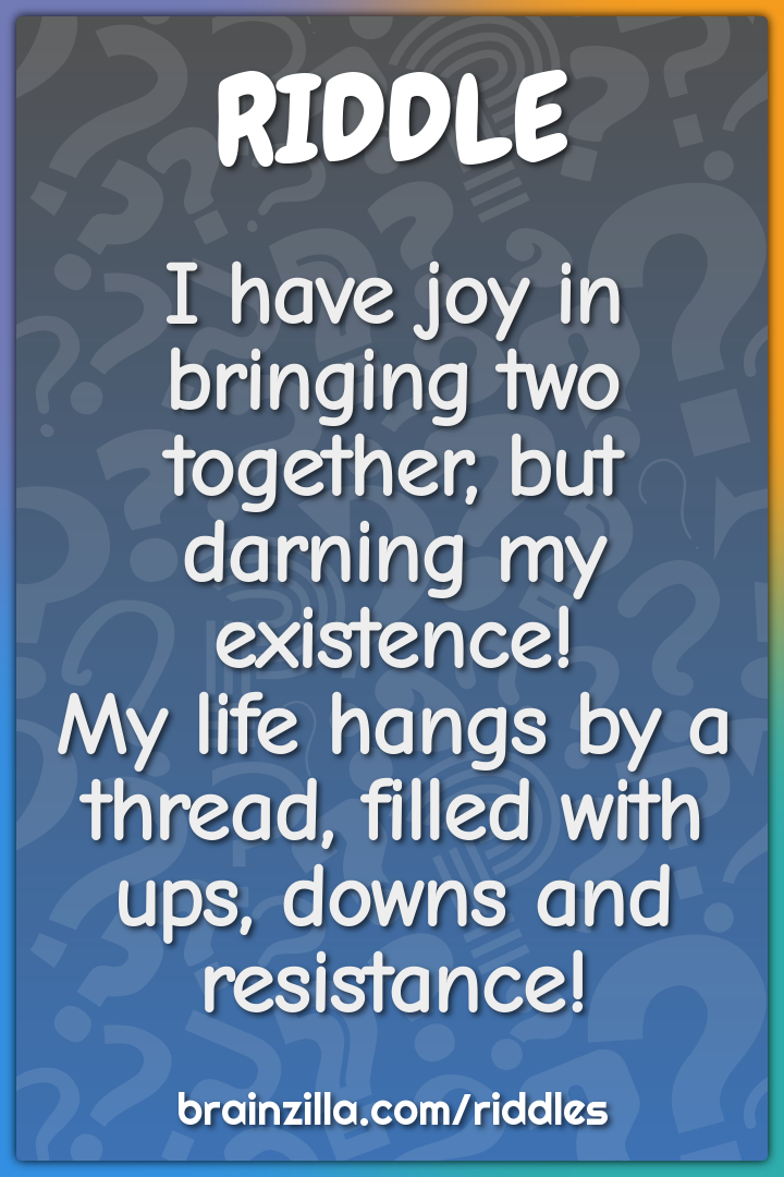 I have joy in bringing two together, but darning my existence!  My...