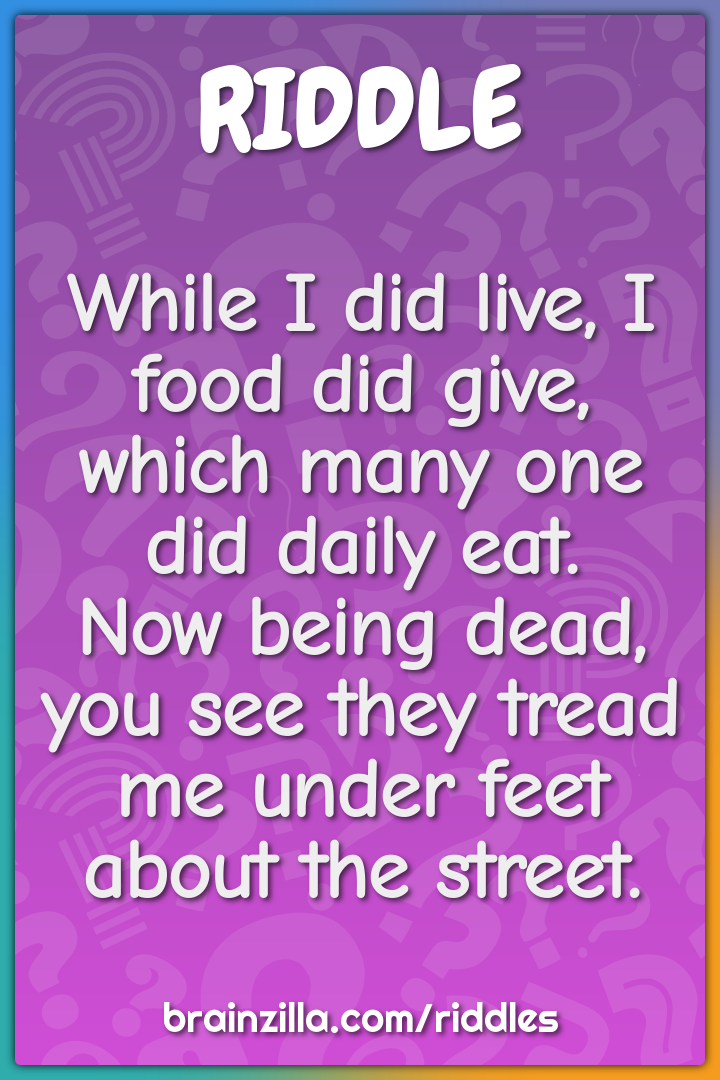 While I did live, I food did give, which many one did daily eat.  Now...
