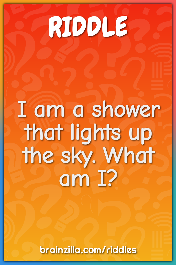 I am a shower that lights up the sky. What am I?