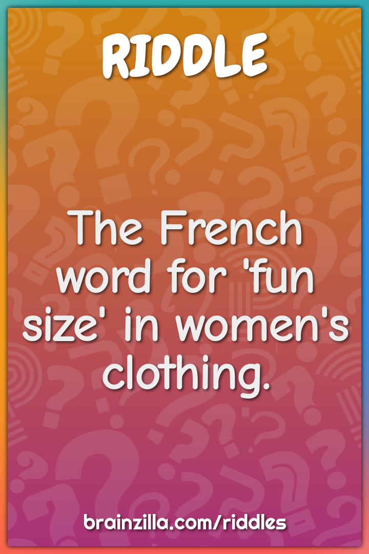 The French word for 'fun size' in women's clothing.