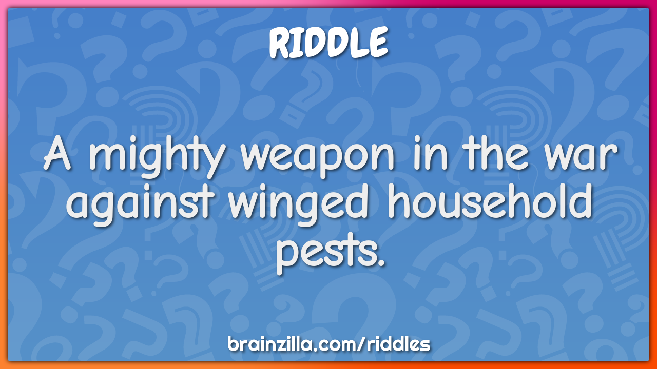 A mighty weapon in the war against winged household pests.