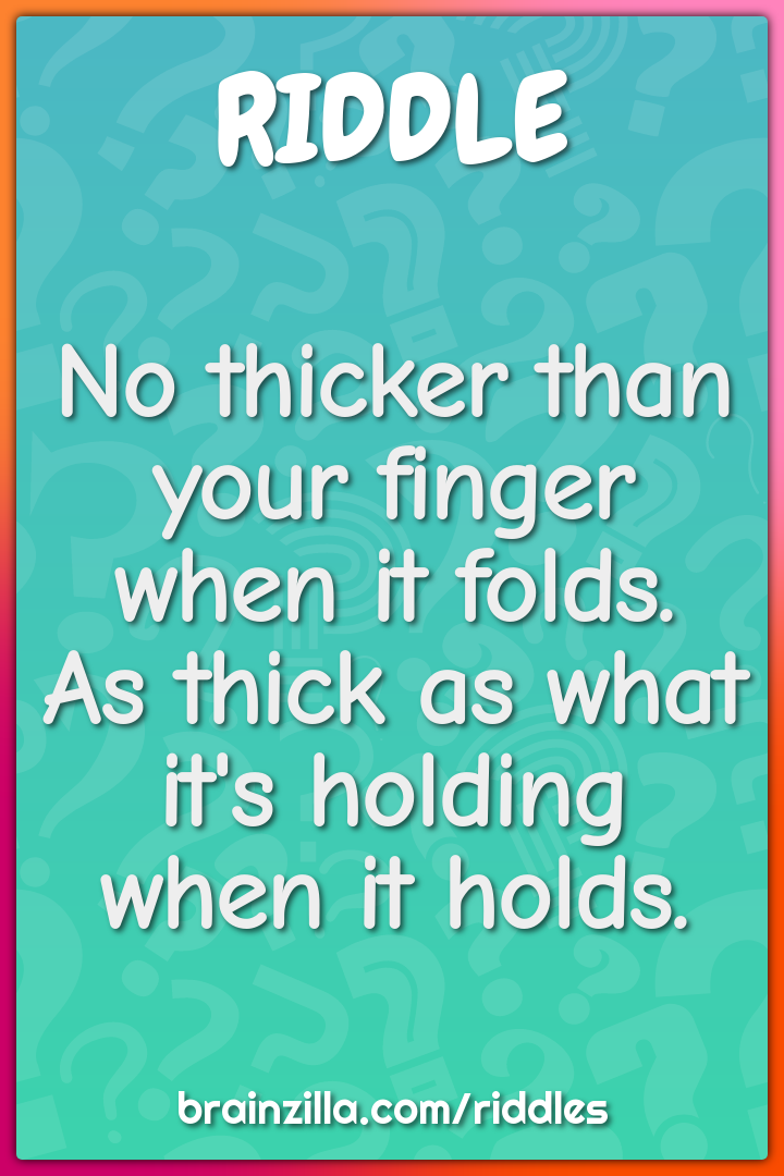 No thicker than your finger when it folds.  As thick as what it's...