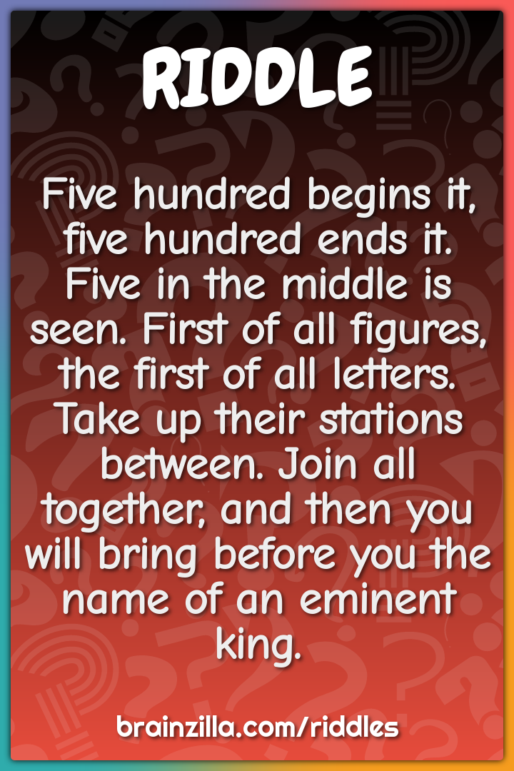 Five hundred begins it, five hundred ends it. Five in the middle is...