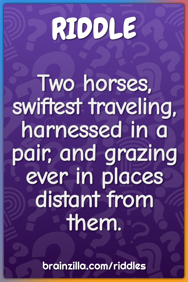 Two horses, swiftest traveling, harnessed in a pair, and grazing ever...