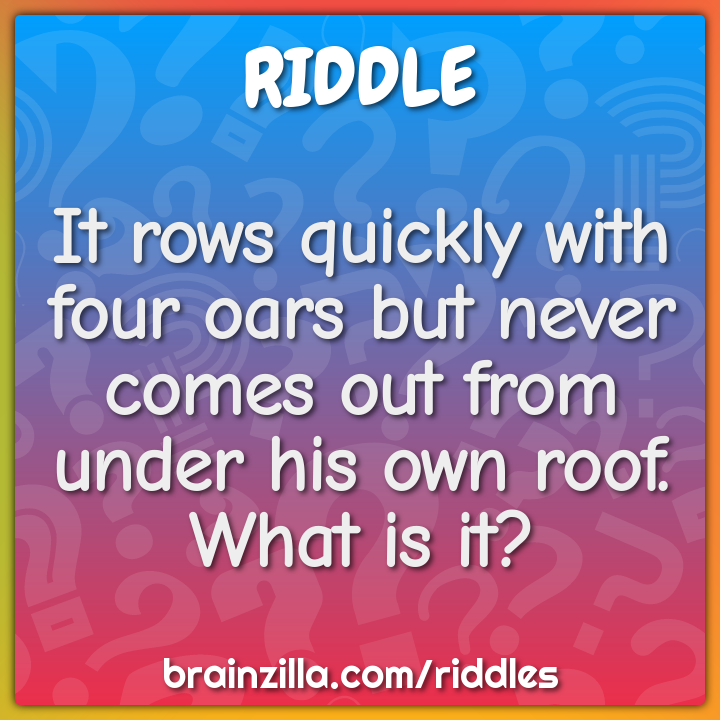 It rows quickly with four oars but never comes out from under his own...