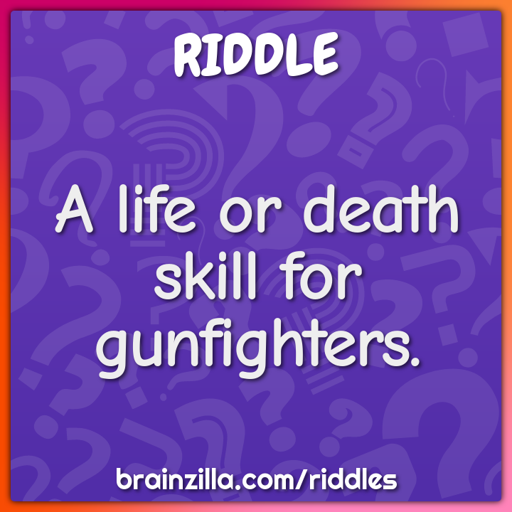 A life or death skill for gunfighters.