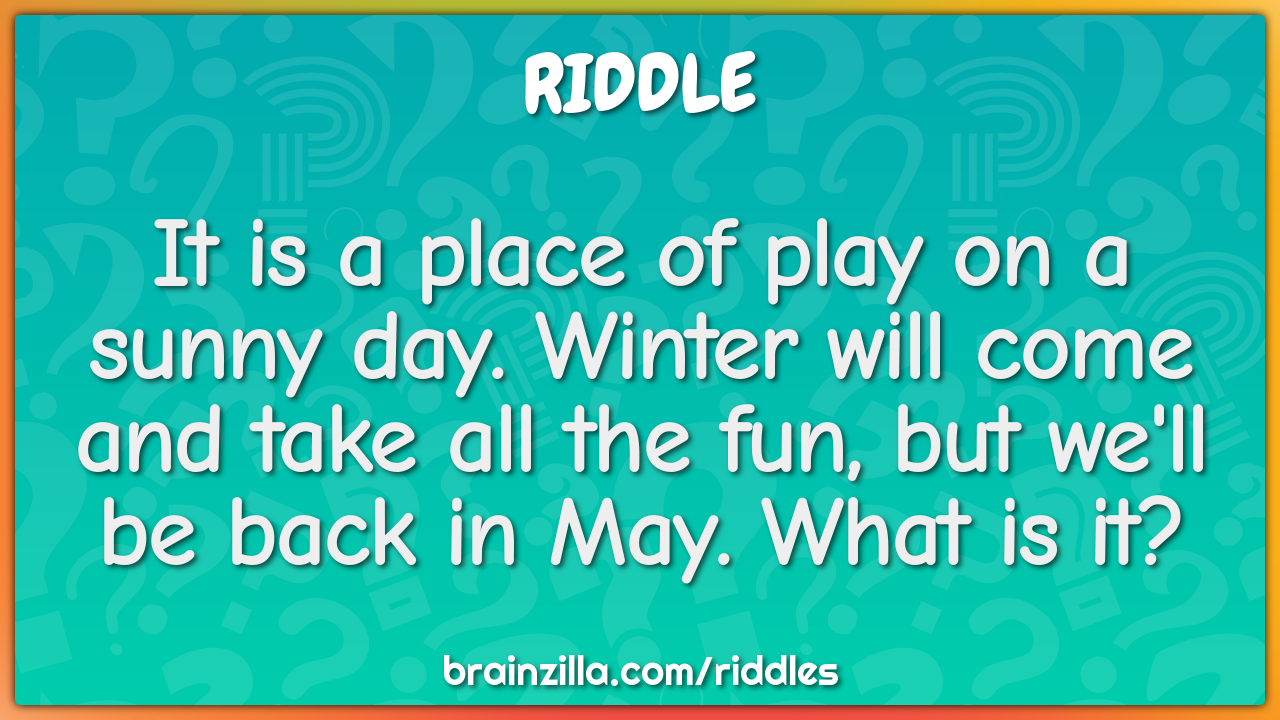 It is a place of play on a sunny day. Winter will come and take all...