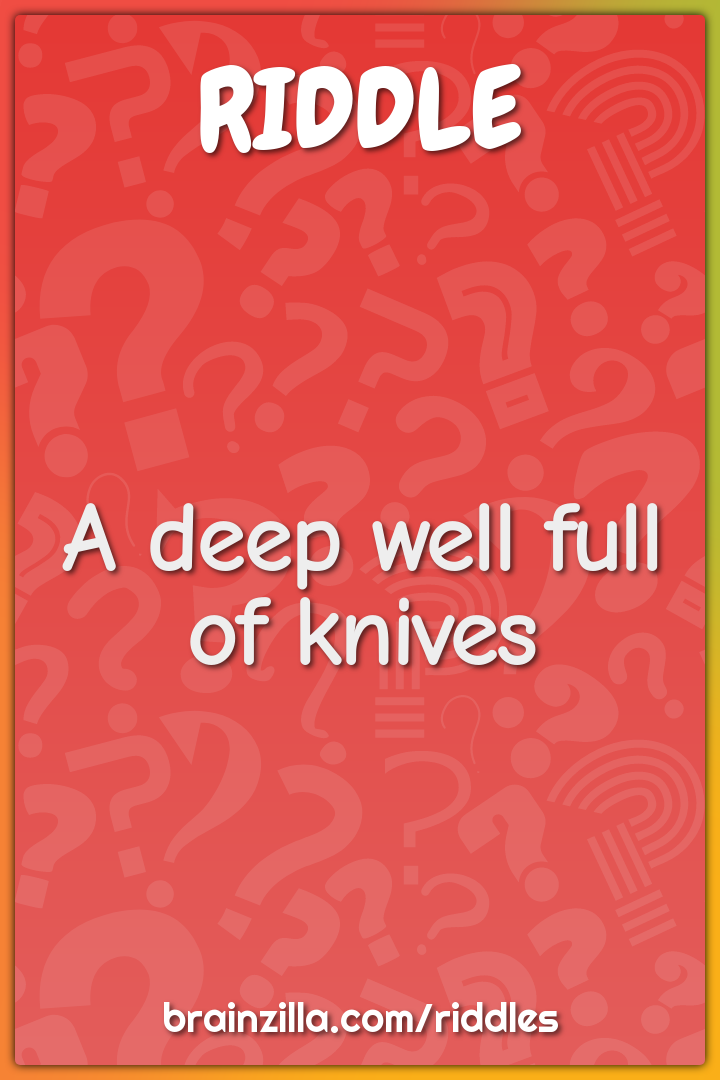 A deep well full of knives