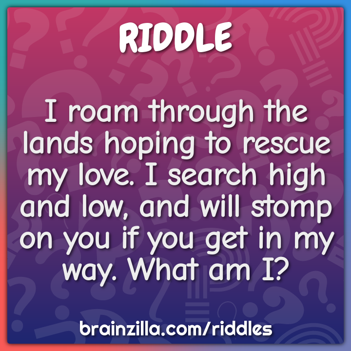 I roam through the lands hoping to rescue my love. I search high and...