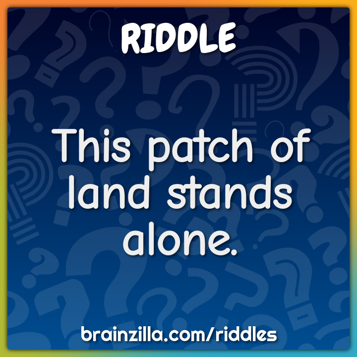 This patch of land stands alone.