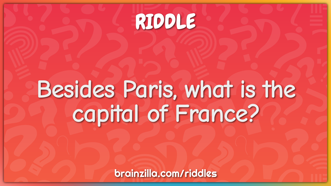 Besides Paris, what is the capital of France?
