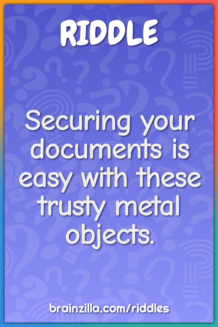 Securing your documents is easy with these trusty metal objects.