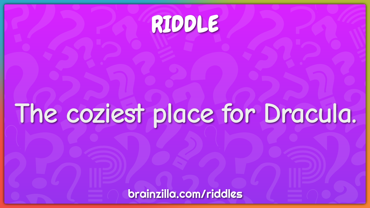 The coziest place for Dracula.