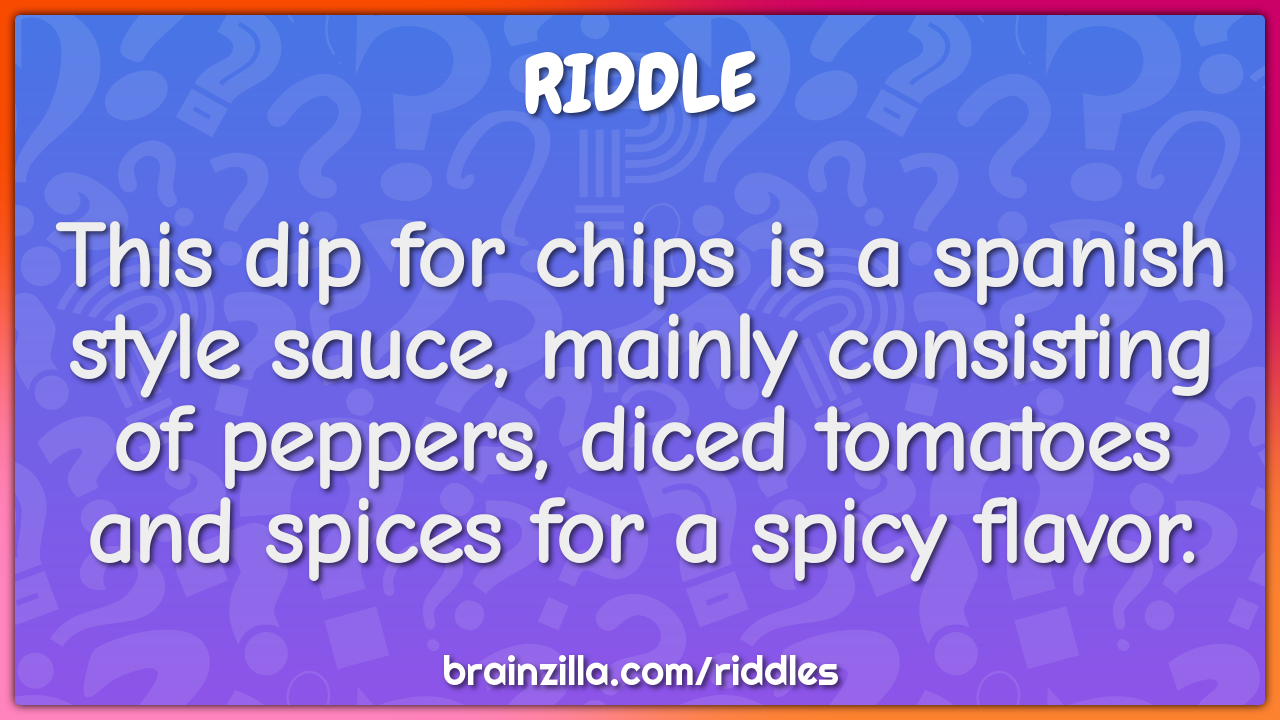 This dip for chips is a spanish style sauce, mainly consisting of...