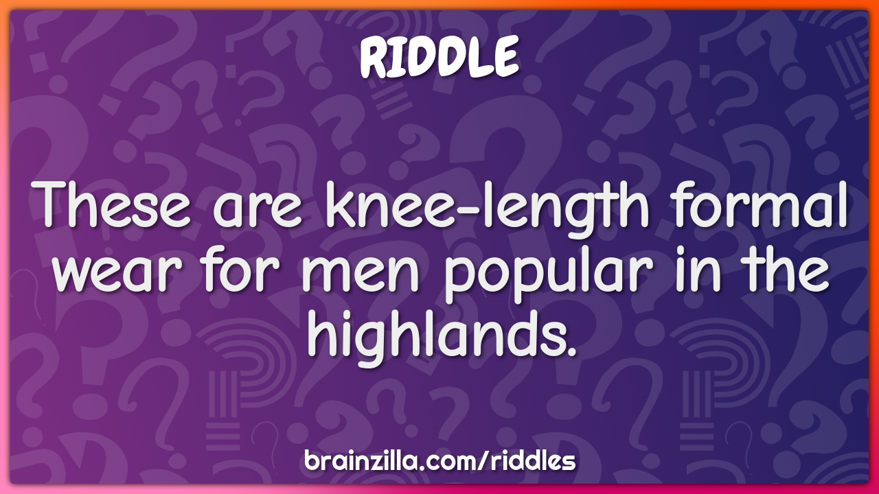 These are knee-length formal wear for men popular in the highlands.