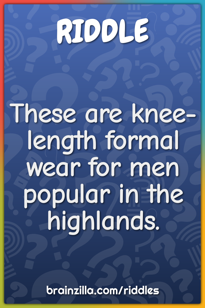 These are knee-length formal wear for men popular in the highlands.
