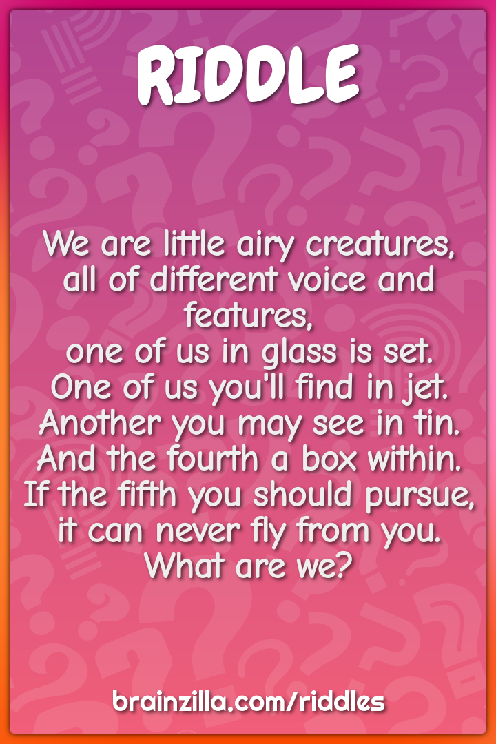 We are little airy creatures,  all of different voice and features,...