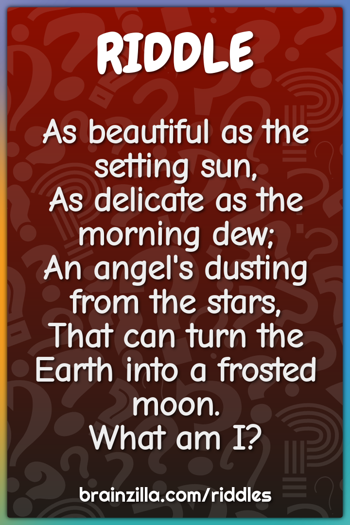 As beautiful as the setting sun,  As delicate as the morning dew;  An...