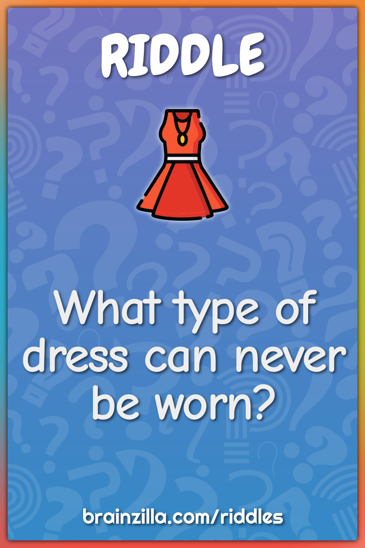 What type of dress can never be worn?