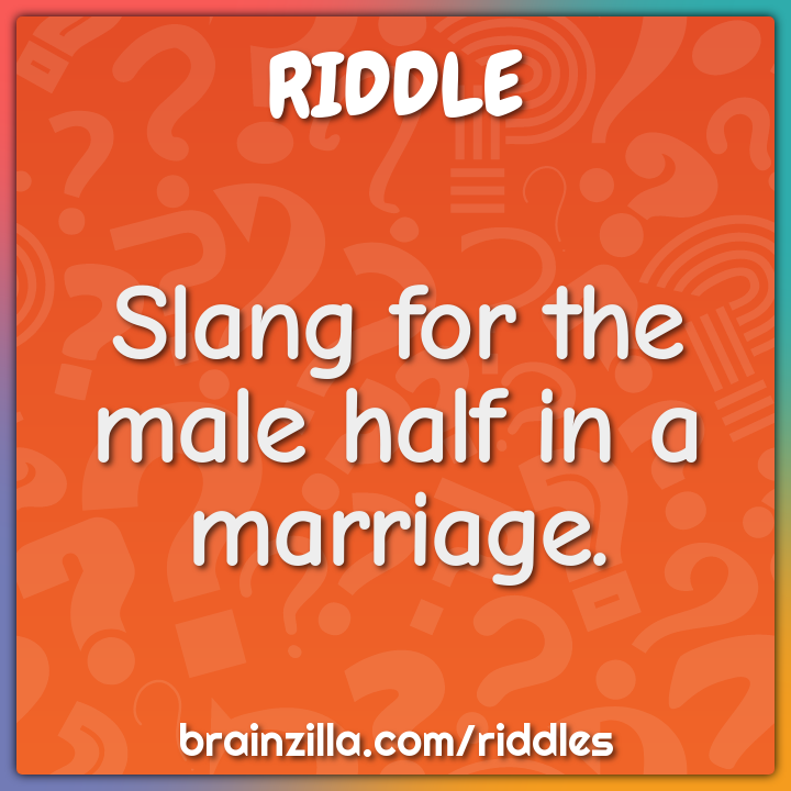 Slang for the male half in a marriage.