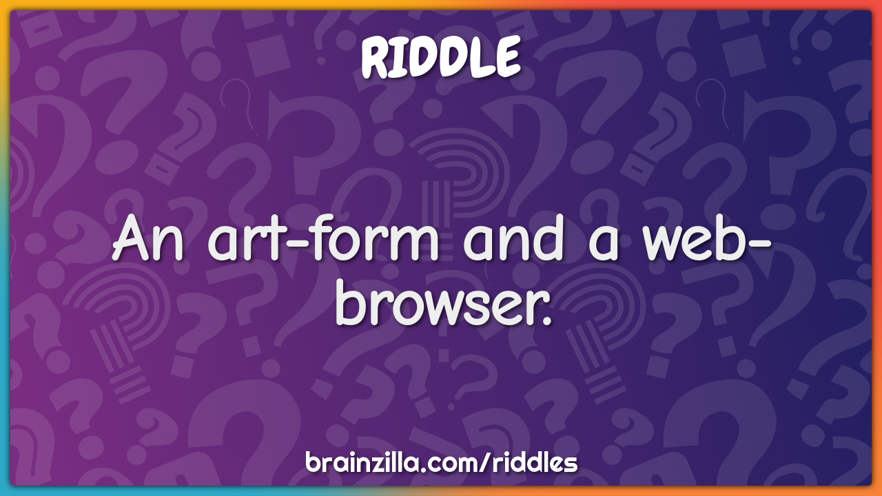 An art-form and a web-browser.