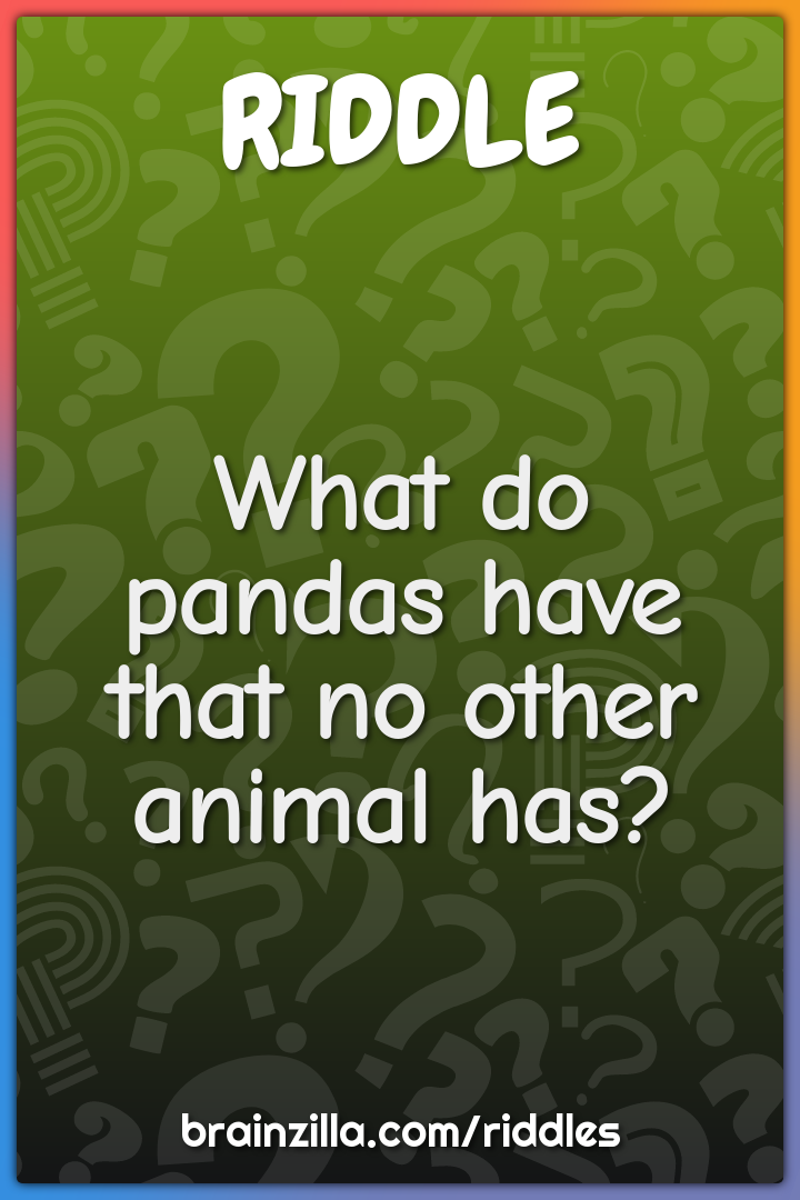 What do pandas have that no other animal has?