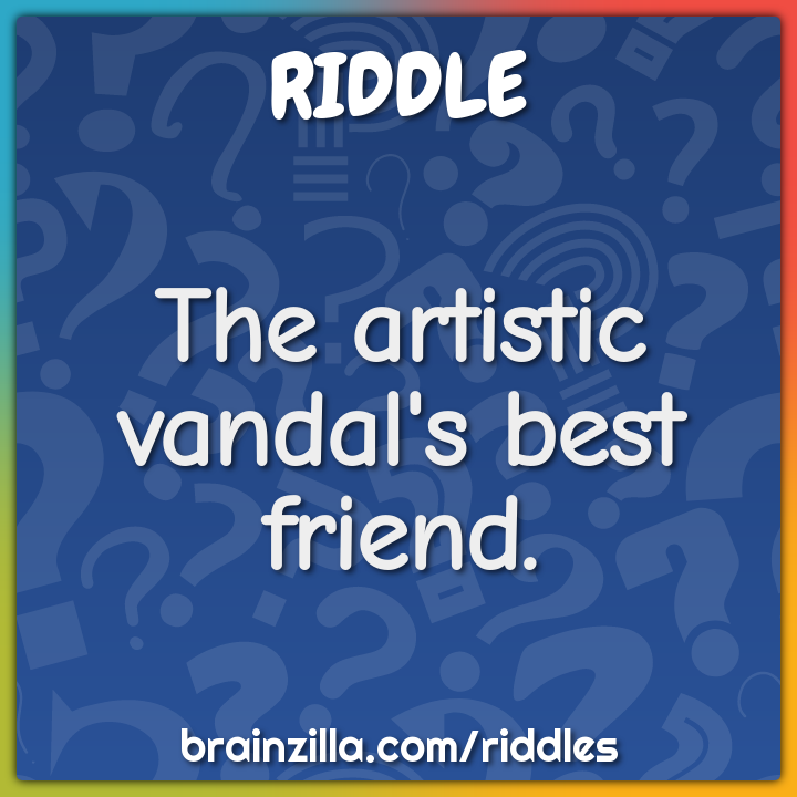 The artistic vandal's best friend.