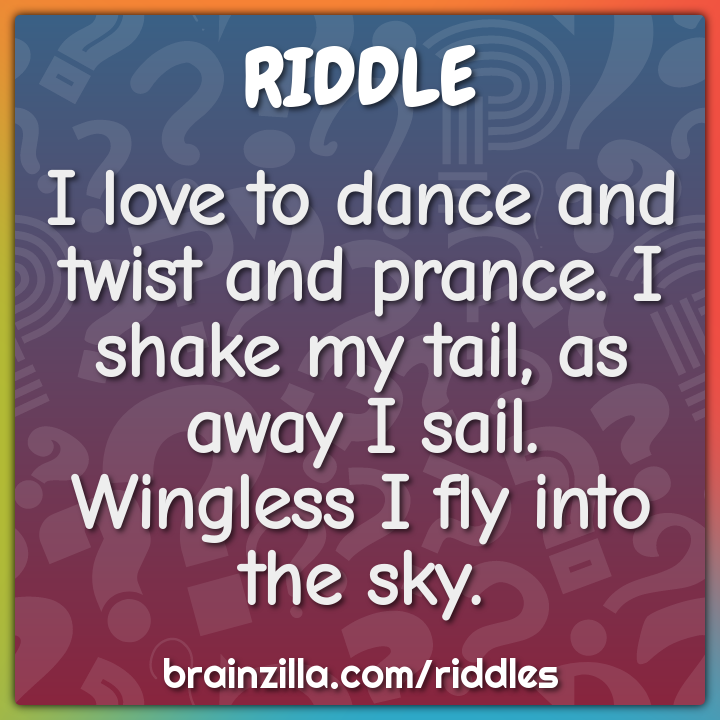 I love to dance and twist and prance. I shake my tail, as away I sail....
