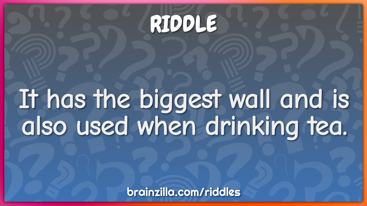 It has the biggest wall and is also used when drinking tea.