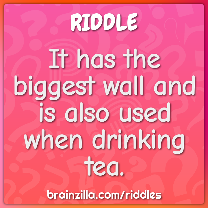 It has the biggest wall and is also used when drinking tea.