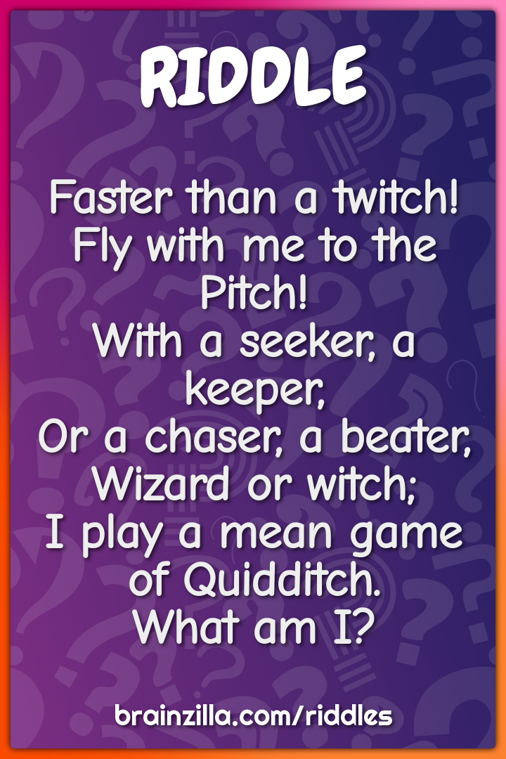 Faster than a twitch!  Fly with me to the Pitch!  With a seeker, a...