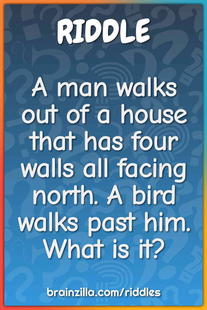 A man walks out of a house that has four walls all facing north. A...