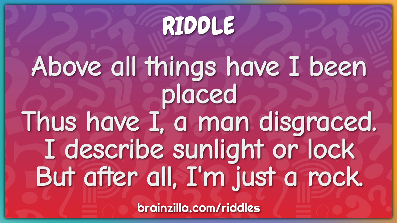 Above all things have I been placed  Thus have I, a man disgraced.  I...