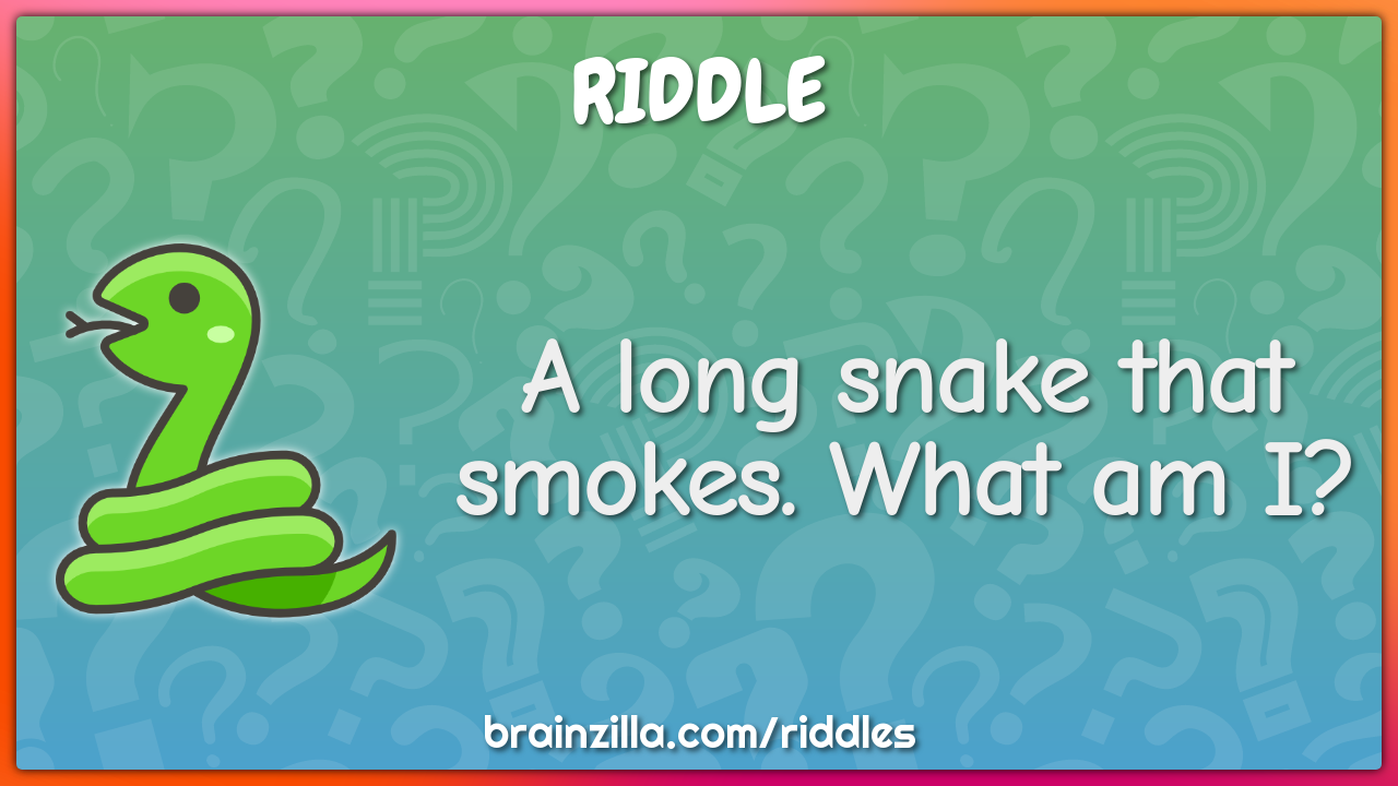 A long snake that smokes. What am I?