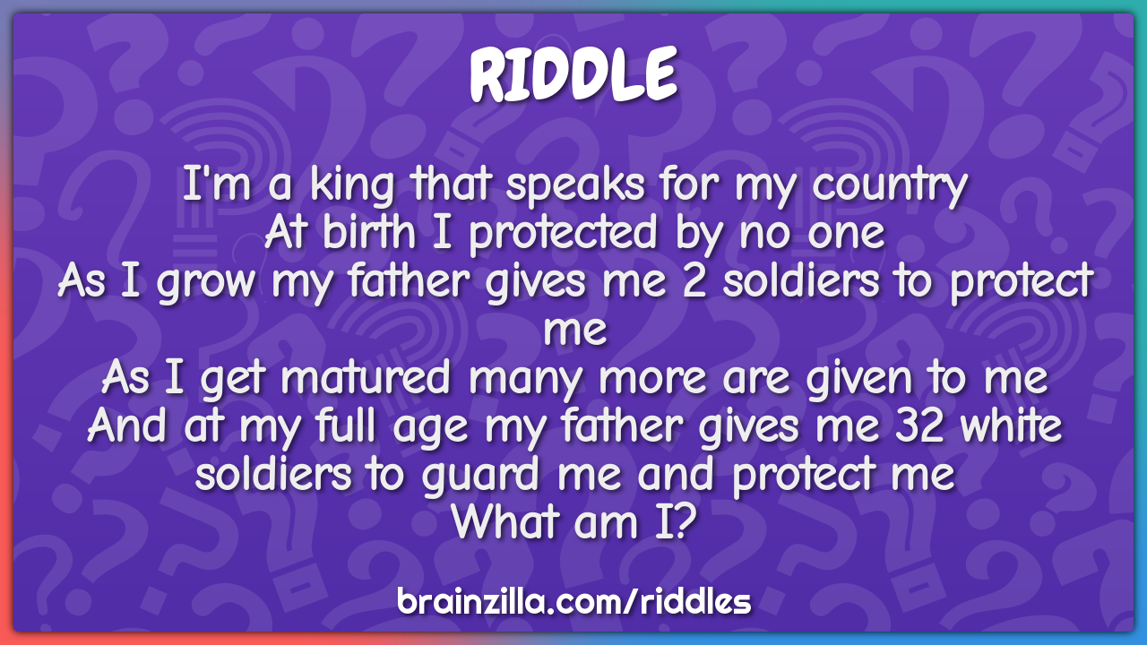 I'm a king that speaks for my country  At birth I protected by no one...