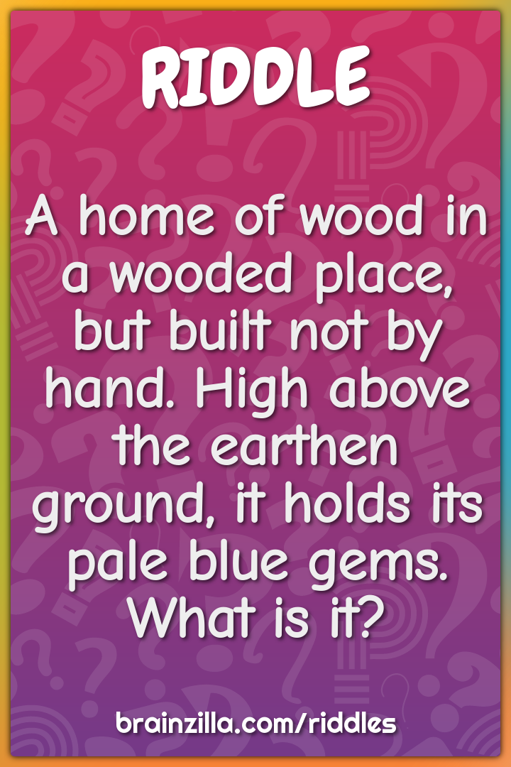 A home of wood in a wooded place, but built not by hand. High above...