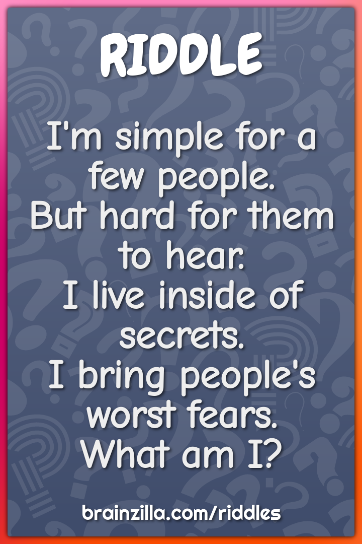 I'm simple for a few people.  But hard for them to hear.  I live...