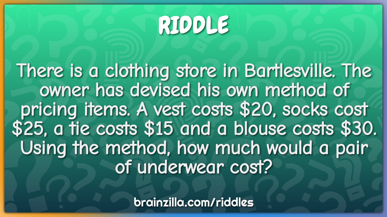 There is a clothing store in Bartlesville. The owner has devised his... -  Riddle & Answer - Brainzilla