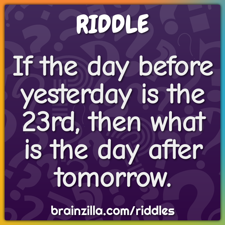 If the day before yesterday is the 23rd, then what is the day after...