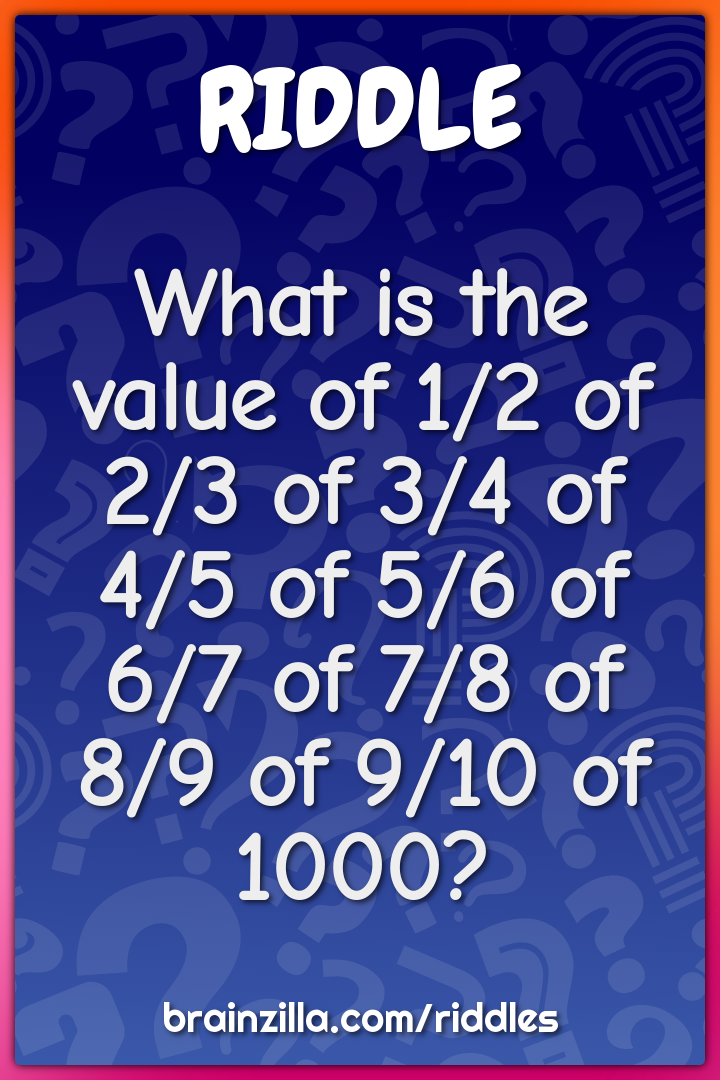 What is the value of 1/2 of 2/3 of 3/4 of 4/5 of 5/6 of 6/7 of 7/8 of...