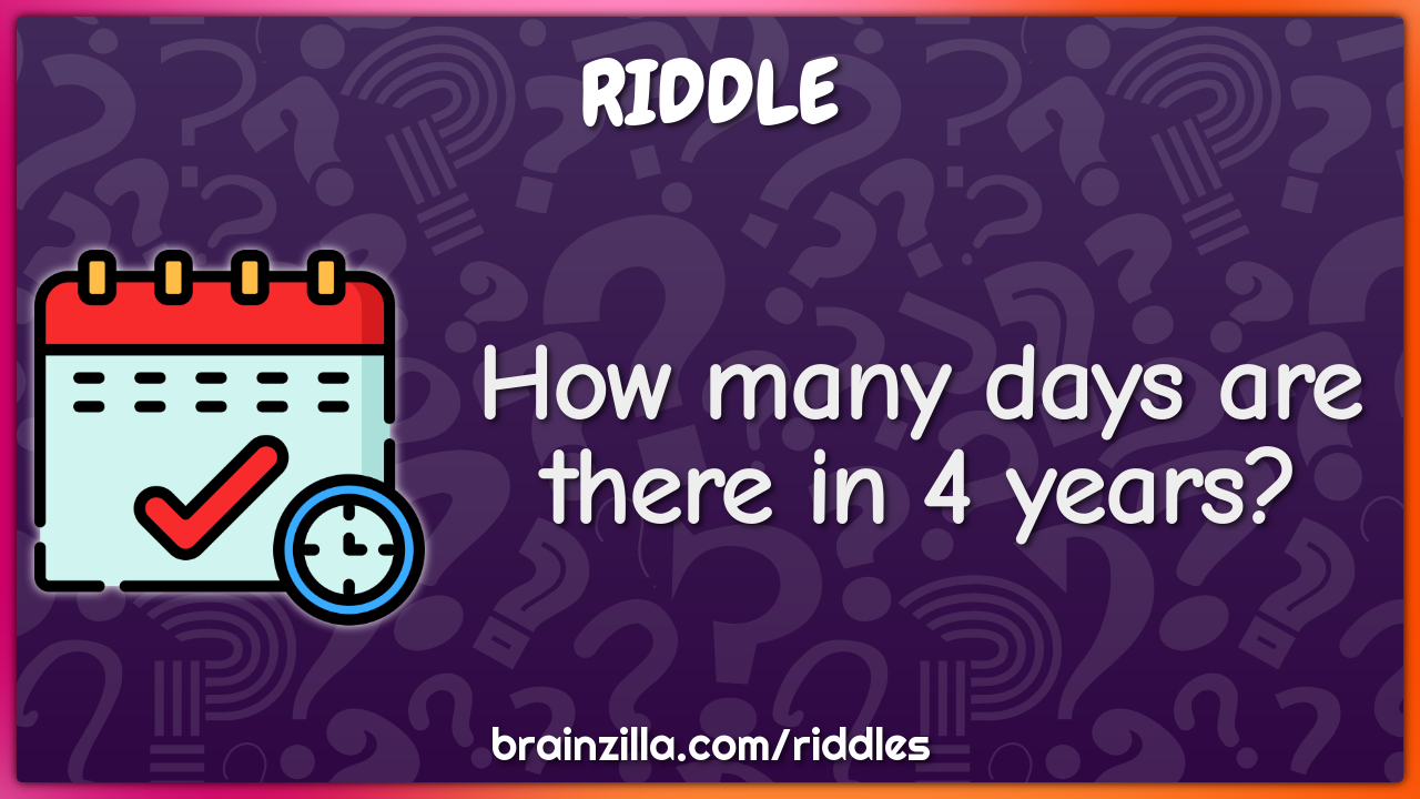 How many days are there in 4 years?