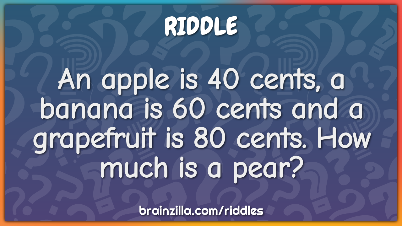 An apple is 40 cents, a banana is 60 cents and a grapefruit is 80...