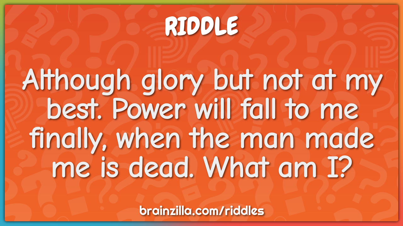 Although glory but not at my best. Power will fall to me finally, when...