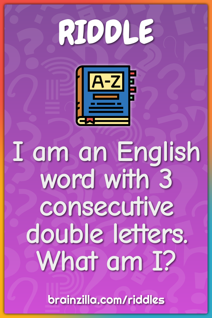 I Am An English Word With 3 Consecutive Double Letters What Am I Riddle Answer Brainzilla