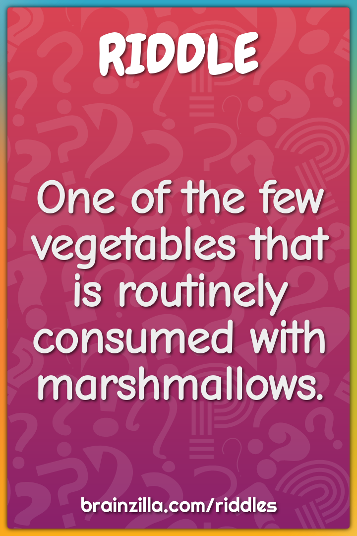 One of the few vegetables that is routinely consumed with...