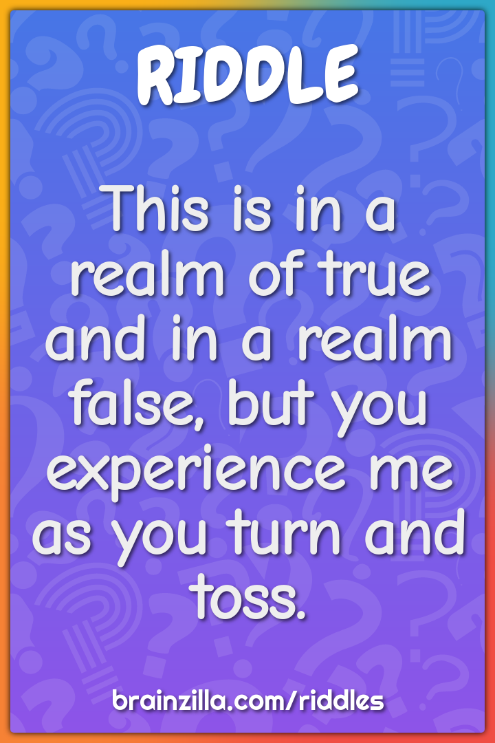 This is in a realm of true and in a realm false, but you experience me...