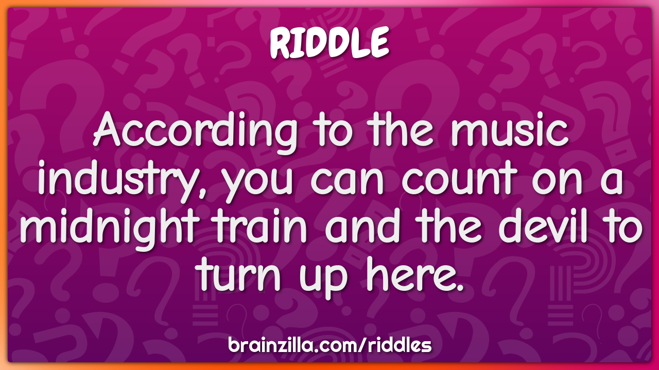 According to the music industry, you can count on a midnight train and...